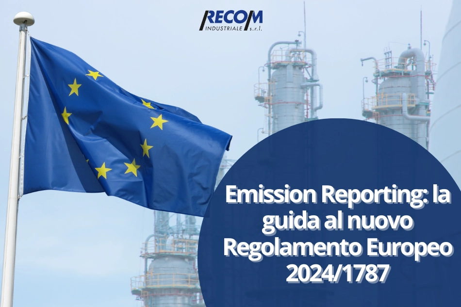 Nuovo Regolamento UE 2024/1787: cosa cambia per il reporting delle emissioni di metano